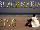Black Maria - Episode 6
