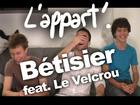 L'Appart - Bétisier feat. le velcrou