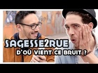 Sagesse2rue - D'où vient ce bruit ?