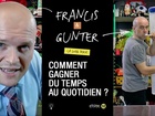 Francis & Gunter - comment gagner du temps au quotidien ?