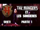 The Hunters - Les Hunters et les sorcières partie 1