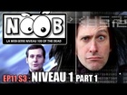 Noob - Niveau 1 (partie 1)