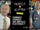 Francis & Gunter - comment changer une ampoule électrique ?